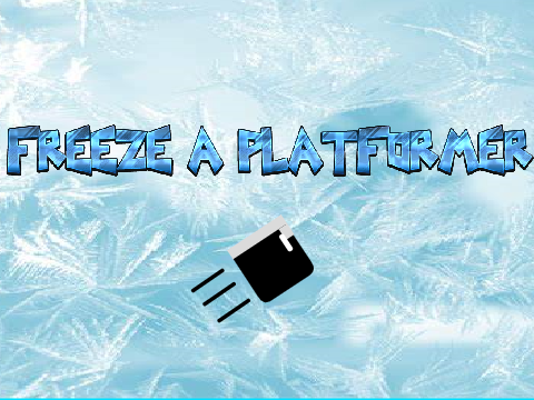 FREEZE A PLATFORMER! with 1 live