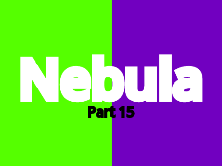 Nebula Part 15
