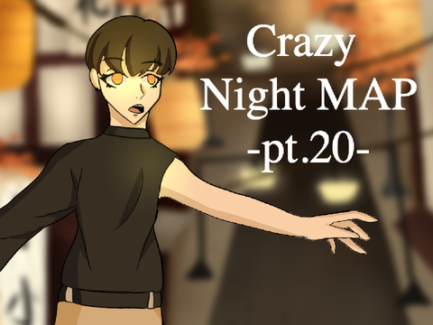 / / Crazy ∞ nighT / / Pt. 20