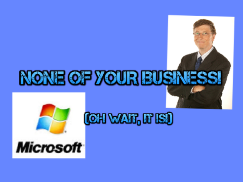 None of your Business! Wait, it is!