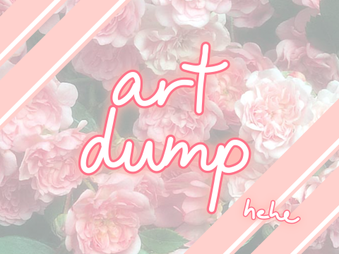 small art dump !! haha