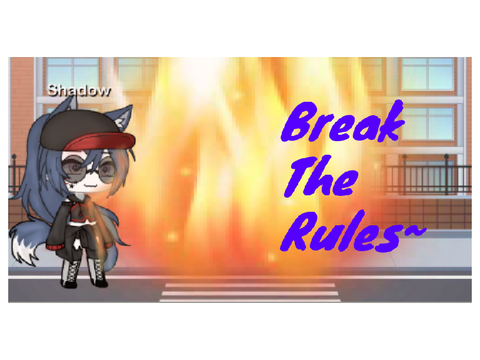 B.R.E.A.K T.H.E R.U.L.E.S remix