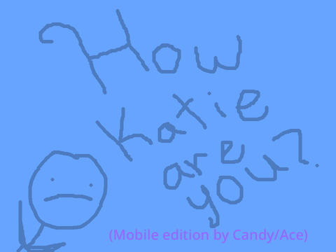 How Katie Are You? remix