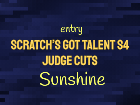 Scratch's Got Talent S4 - Judge Cuts entry - Sunshine