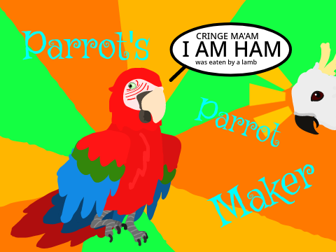 Parrot's Parrot Maker in which you make a Parrot (WIP)