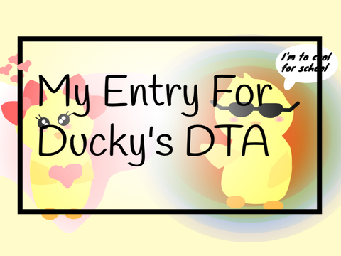 My Entry For Ducky's DTA 