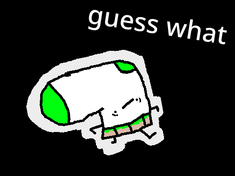 guess what