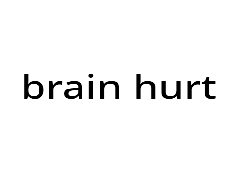 brain hurt