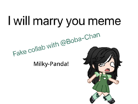 I WILL MARRY YOU! ~ Collab w/ Boba-Chan