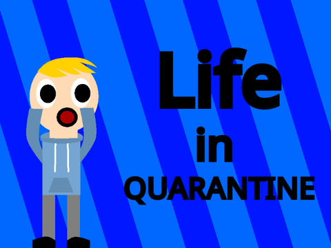 Life in Quarantine