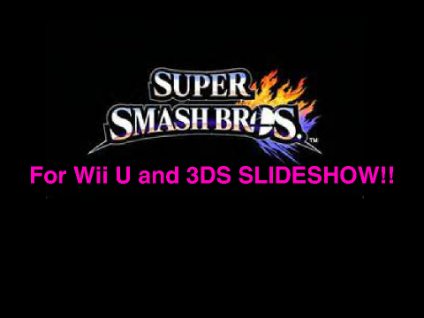 SSB For Wii U and 3DS SLIDESHOW!!