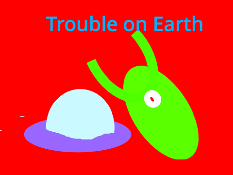 Trouble on Earth