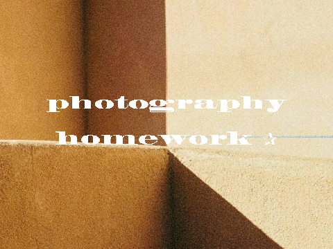 photography homework ✰
