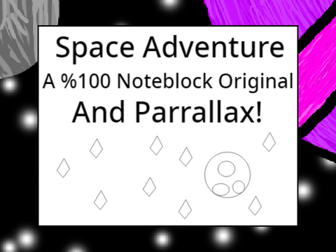 ✨Space adventure✨ -A Parallax + 100% Note Block Song-