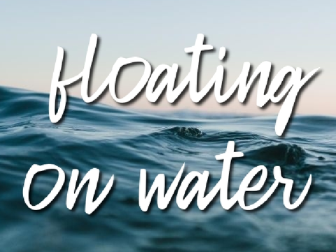 Floating on water