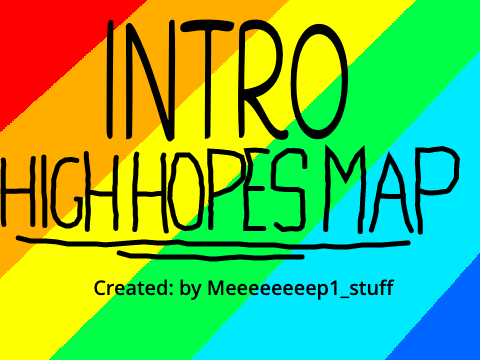 High Hopes MAP Intro