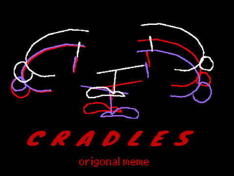 Cradles - origonal meme