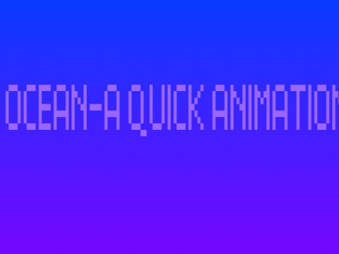~OCEAN~ A Really Quick Animation