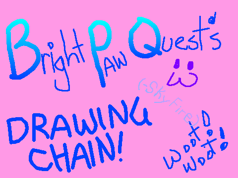 Brightpawquest's Drawing Chain!!! remix