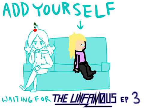 Add yourself waiting for the Unfamous ep. 3 remix