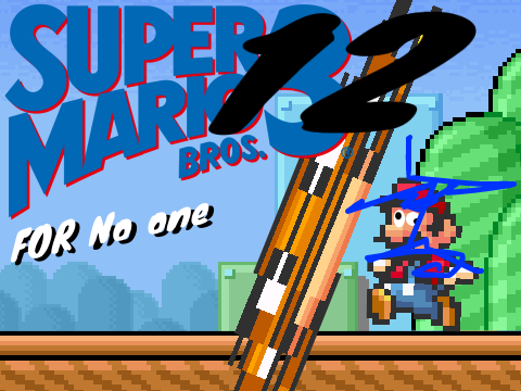 Super Mario Bros. 12 For no one *U P D A T E*