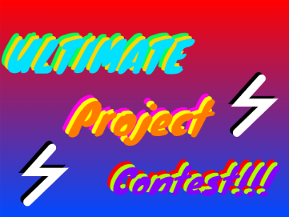 ⚡⚡⚡ ULTIMATE Project Contest!!! :) ⚡⚡⚡
