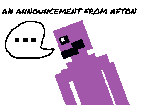 An Announcement From William Afton