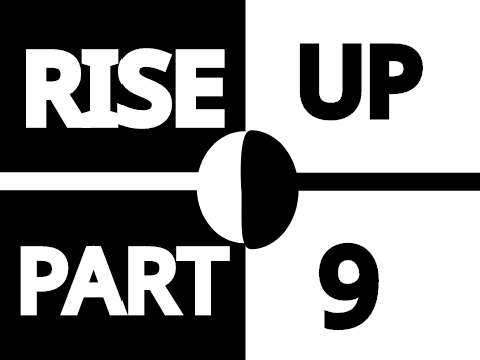 Rise Up l Part 9