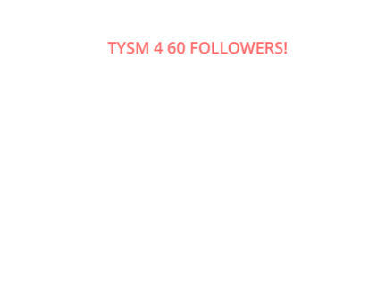 TYSM 4 60 FOLLOWERS