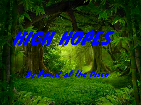 High Hopes+Lyrics!(And me singing the song too xd)