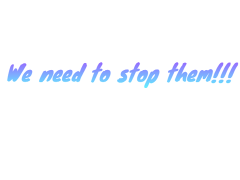 Stop them!