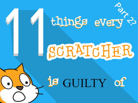 11 Things Every Scratcher is Guilty Of... Part 2