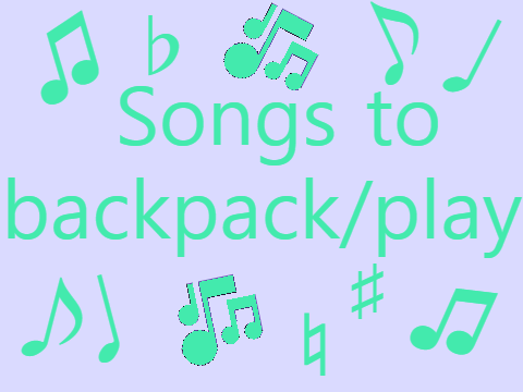 Songs to backpack/play