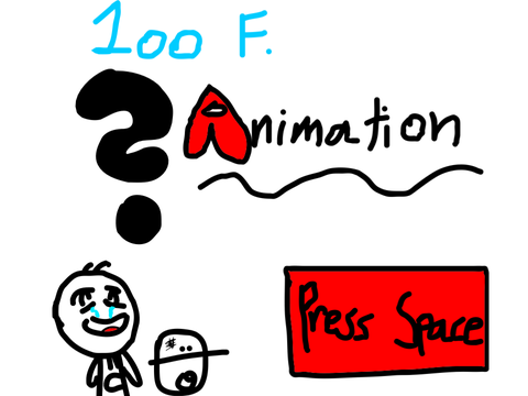 100 F. Animation!!!