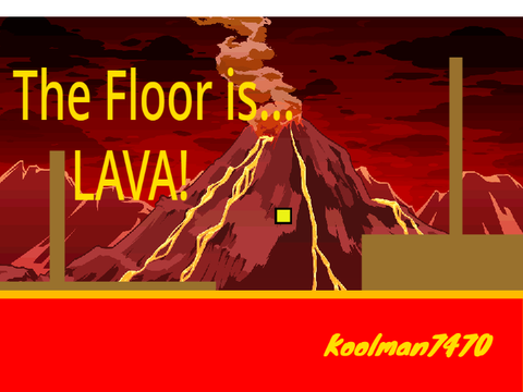 The Floor is Lava!