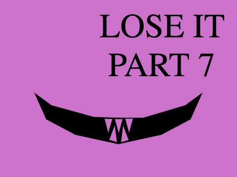 Lose It : 7