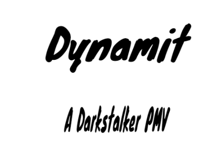DYNAMITE( DARKSTALKER PMV)