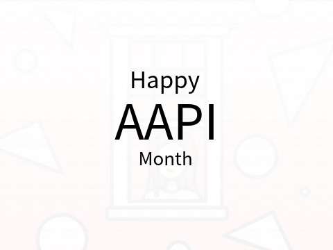 Happy AAPI Month :>
