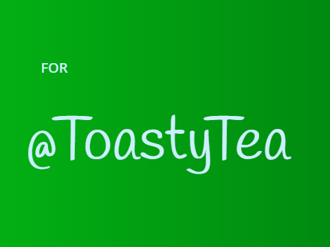 Random stuff for @ToastyTea