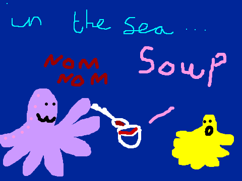 DIS OCTOPUS LEIKS SOUP WOWWWW
