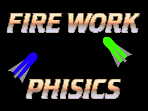 Fire Work Physics!!!!!!!!!!!!!!