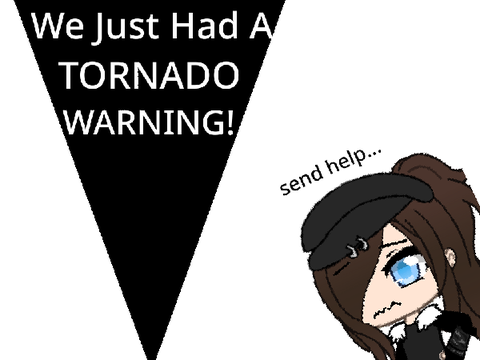 We Just had a Tornado Warning!