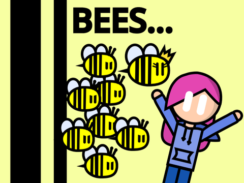 Bees...
