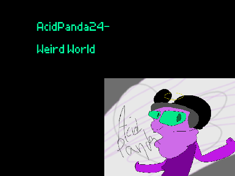 Weird World- A Song By AcidPanda24