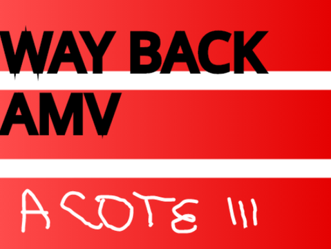Way back AMV (ACOTE III) 
