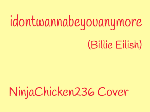 ~idontwannabeyouanymore~ (Billie Eilish) cover