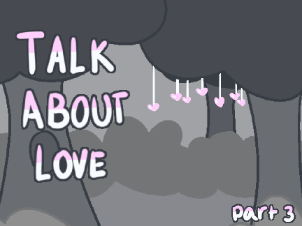 Part 2 || Talk About Love MAP