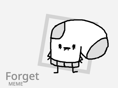 Forget || MEME