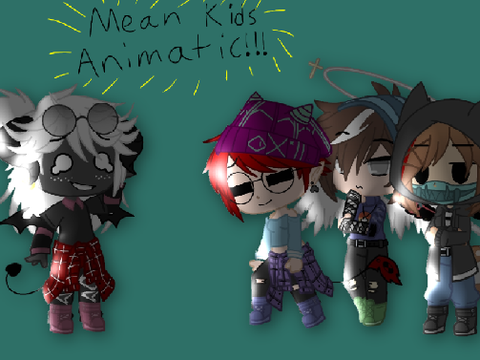 Mean Kids Animatic!!!
