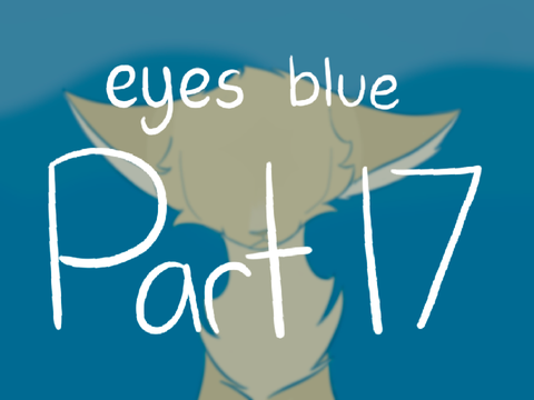 Eyes Blue || Part 17